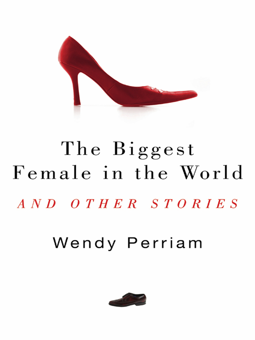 Title details for The Biggest Female in the World and other stories by Wendy Perriam - Available